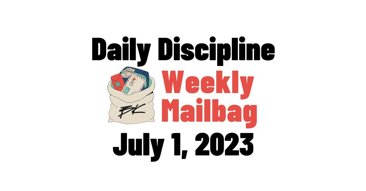 Daily Discipline Weekly Mailbag, July 1, 2023. 